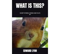 WHAT IS THIS? - Short stories, poems and plays
