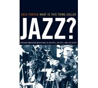What Is This Thing Called Jazz?: African American Musicians as Artists, Critics, and Activists: 6 (Music of the African Diaspora)