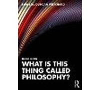 What is this thing called Philosophy?