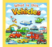What Is This? Vehicles: Guess and learn! Vehicles in English and Japanese for Little Kids