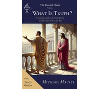 What Is Truth?: A Mystical Guide to the Trial of Jesus and the Death of the False Self