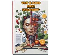 What Is Ulnar Nerve Entrapment?: Explore the causes, symptoms, and treatment options for ulnar nerve entrapment, a common nerve condition.