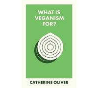 What Is Veganism For? (What Is It For?)