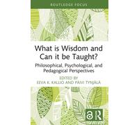 What is Wisdom and Can it be Taught? : Philosophical, Psychological, and Pedagogical Perspectives