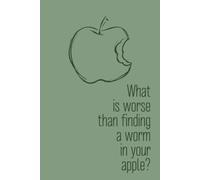 What is worse than finding a worm in your apple? - punchline on the back | funny dad joke | 100 numbered pages CUTE! 6x9in blank notebook & journal