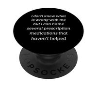What Is Wrong With Me Prescription Medications Funny Humor PopSockets Adhesive PopGrip