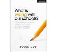 What Is Wrong With Our Schools? The ideology impoverishing education in America and how we can do better for our students