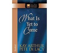 [(What is Yet to Come : Ezekiel)] [By (author) Kay Arthur ] published on (February, 2011)