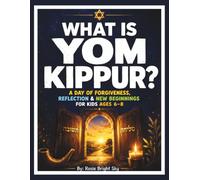 What Is Yom Kippur?: A Day of Forgiveness, Reflection & New Beginnings for Kids Ages 6-8