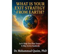 WHAT IS YOUR EXIT STRATEGY FROM EARTH?: Let’s Help You Plan Your s- As It May Arrive in a Sudden