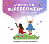 What is Your Superpower?: Growing and Glowing with FASD