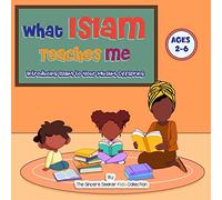 What Islam Teaches Me: Introducing Islam to Your Muslim Offspring (Islamic Books for Kids | Fun & Educational Islamic Series)