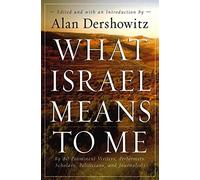 What Israel Means to Me: By 80 Prominent Writers, Performers, Scholars, Politicians, and Journalists