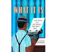What It Is : Race, Family, and One Thinking Black Man's Blues