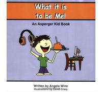 What It Is to Be Me!: An Asperger Kid Book