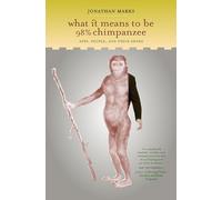 What it Means to be 98% Chimpanzee: Apes, People, and Their Genes