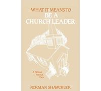 What It Means To Be A Church Leader, A Biblical Point of View
