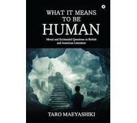 What It Means to Be Human (Colour Edition): Moral and Existential Questions in British and American Literature