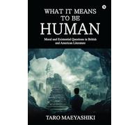 What It Means to Be Human: Moral and Existential Questions in British and American Literature