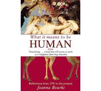 What It Means To Be Human: Reflections from 1791 to the present