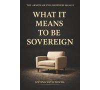 What It Means to Be Sovereign™: Sitting with Power (The Coffee Table Wisdom™ Series)