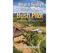 What It Really Takes to Be a Bush Pilot: The Realities, Risks, and Rewards of Bush Flying