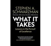 What It Takes : Lessons in the Pursuit of Excellence