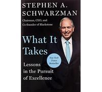 What It Takes: Lessons in the Pursuit of Excellence - Hardback NEW Schwarzman, S