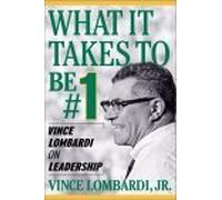 What it Takes to be #1: Vince Lombardi on Leadership