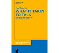 What it Takes to Talk: Exploring Developmental Cognitive Linguistics: 64 (Cognitive Linguistics Research [CLR], 64)