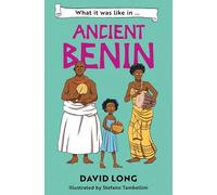 What it was like in Ancient Benin: Discover our ancient civilisations with Blue Peter Book Award winner David Long (Dyslexia-friendly): Book 6 (What It Was Like to be …)