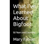 What I've Learned About Bigfoot: 50 Years and Counting