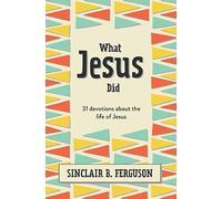 What Jesus Did: 31 Devotions about the life of Jesus (What Good News)
