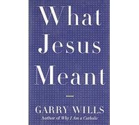 What Jesus Meant