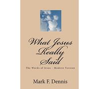 What Jesus Really Said: The Words of Jesus - Modern Version