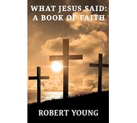What Jesus Said: A Book Of Faith