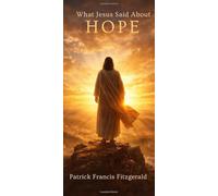 What Jesus Said About Hope: What Jesus Said About Series