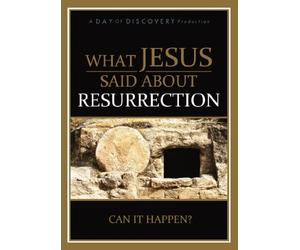 What Jesus Said About the Resurrection: Can It Happen?