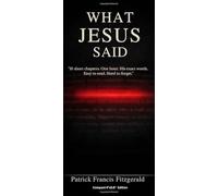 What Jesus Said: His words exactly as written (What Jesus Said About)