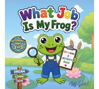 What Job Is My Frog?: Fun & Easy Frog-Themed Colouring and Activity Book for Ages 3-5 | Cute Animal Jobs, Mazes, Matching & Learning Fun