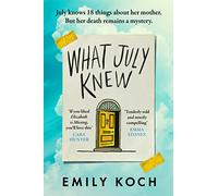 What July Knew: Will you discover the truth in this summer's most heart-breaking mystery?