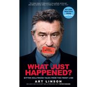 What Just Happened?: Bitter Hollywood Tales from the Front Line