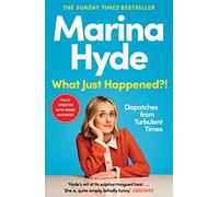 What Just Happened?!: Dispatches from Turbulent Times (The Sunday Times Bestseller) (Main)