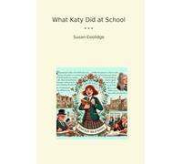 What Katy Did at School (Classic Books)