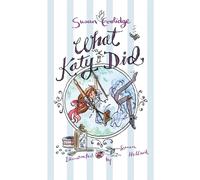 What Katy Did : Illustrated by Susan Hellard