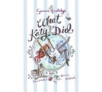 What Katy Did: Illustrated by Susan Hellard (Alma Classics Junior) (Alma Junior Classics)