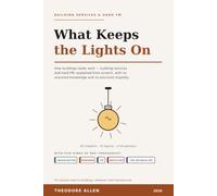 What Keeps the Lights On: How buildings really work - building services and hard FM, in plain English