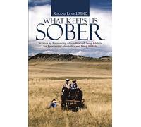 What Keeps Us Sober: Written by Recovering Alcoholics and Drug Addicts for Recovering Alcoholics and Drug Addicts