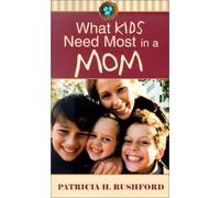 What Kids Need Most in a Mom