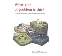 What kind of problem is this?: A Scrum Master’s field guide to using Cynefin in real team situations